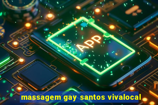 massagem gay santos vivalocal